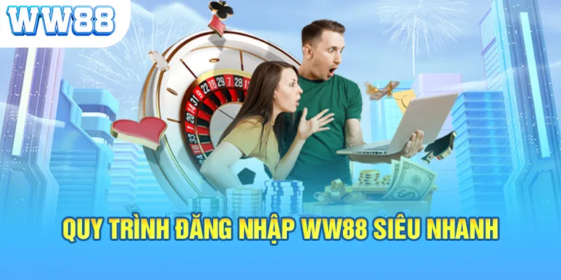 Quy trình đăng nhập WW88 siêu nhanh