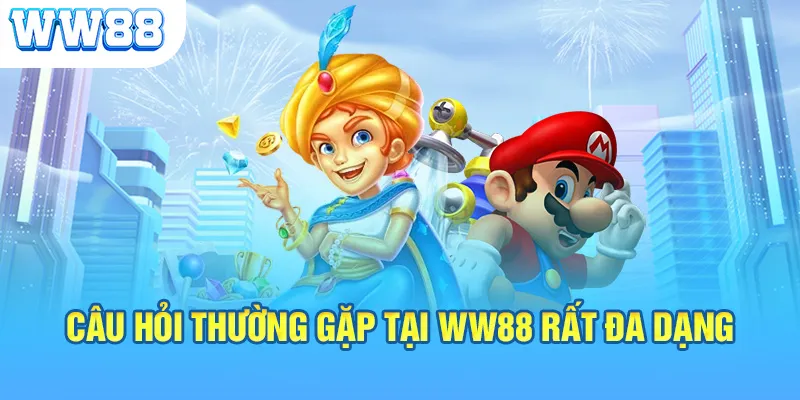 Câu hỏi thường gặp tại WW88 rất đa dạng